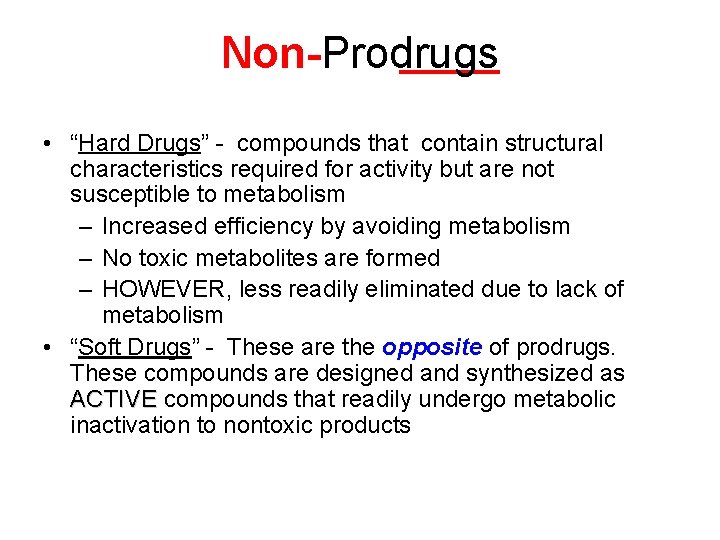 Non-Prodrugs • “Hard Drugs” - compounds that contain structural characteristics required for activity but