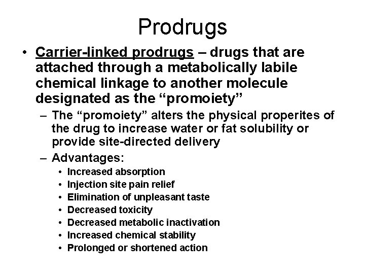 Prodrugs • Carrier-linked prodrugs – drugs that are attached through a metabolically labile chemical