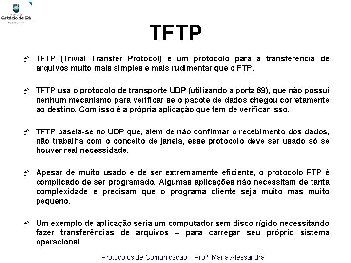 TFTP (Trivial Transfer Protocol) é um protocolo para a transferência de arquivos muito mais