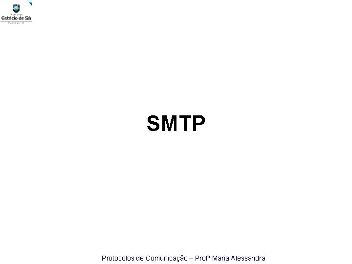 SMTP Protocolos de Comunicação – Profª Maria Alessandra 