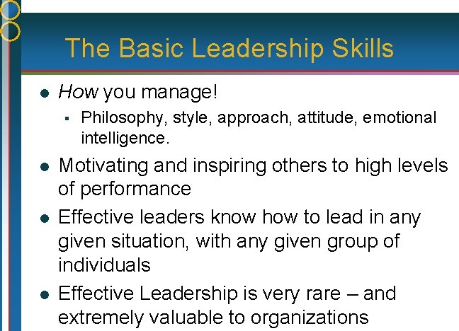 The Basic Leadership Skills l How you manage! § l l l Philosophy, style,