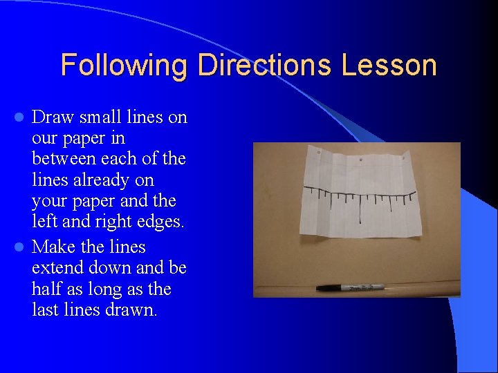 Following Directions Lesson Draw small lines on our paper in between each of the