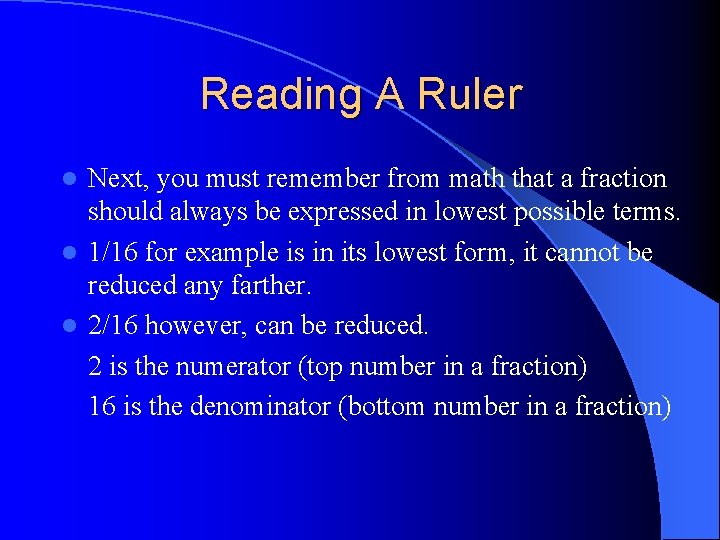 Reading A Ruler Next, you must remember from math that a fraction should always