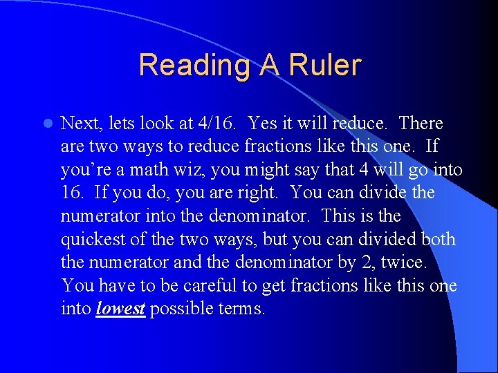 Reading A Ruler l Next, lets look at 4/16. Yes it will reduce. There