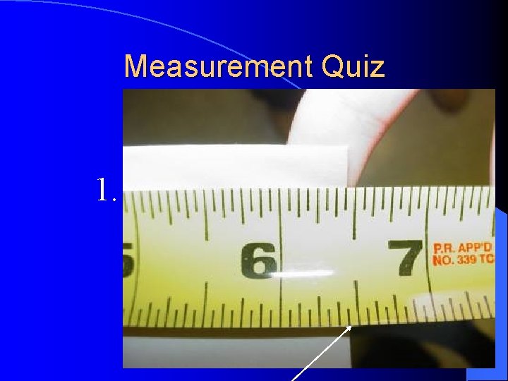 Measurement Quiz 1. 