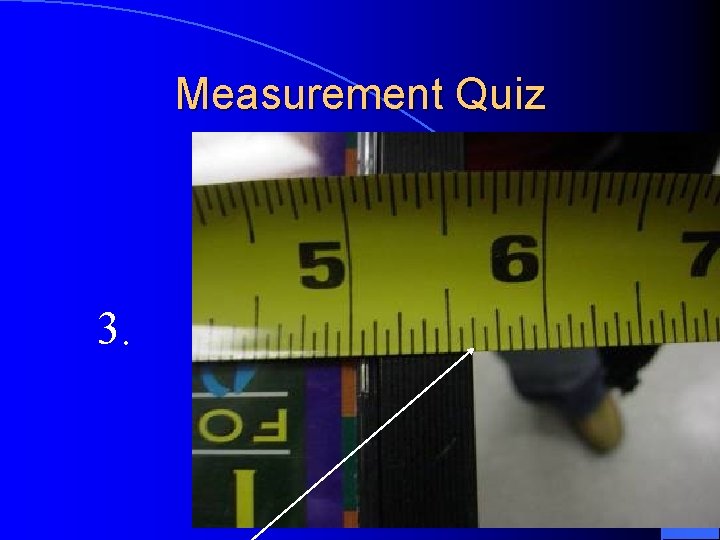 Measurement Quiz 3. 