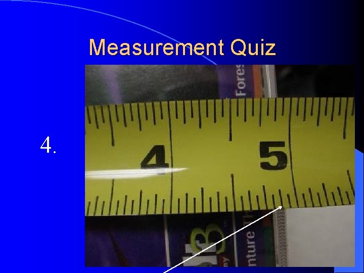 Measurement Quiz 4. 