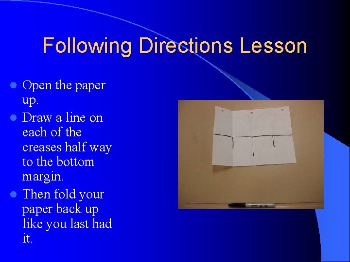 Following Directions Lesson Open the paper up. l Draw a line on each of