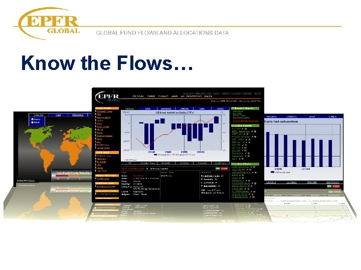 GLOBAL FUND FLOWS AND ALLOCATIONS DATA Know the Flows… 