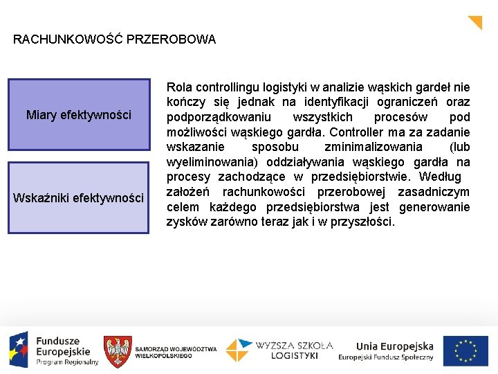 RACHUNKOWOŚĆ PRZEROBOWA Miary efektywności Wskaźniki efektywności Rola controllingu logistyki w analizie wąskich gardeł nie