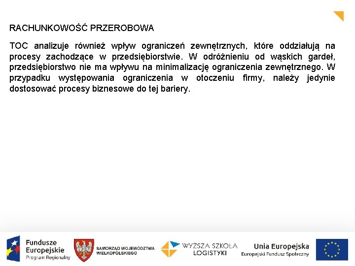 RACHUNKOWOŚĆ PRZEROBOWA TOC analizuje również wpływ ograniczeń zewnętrznych, które oddziałują na procesy zachodzące w