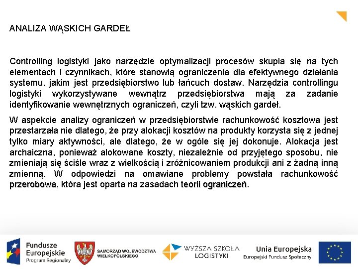 ANALIZA WĄSKICH GARDEŁ Controlling logistyki jako narzędzie optymalizacji procesów skupia się na tych elementach