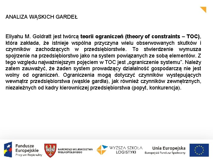 ANALIZA WĄSKICH GARDEŁ Eliyahu M. Goldratt jest twórcą teorii ograniczeń (theory of constraints –