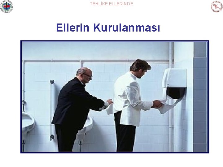 TEHLİKE ELLERİNDE Ellerin Kurulanması 