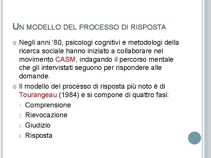 UN MODELLO DEL PROCESSO DI RISPOSTA Negli anni ‘ 80, psicologi cognitivi e metodologi