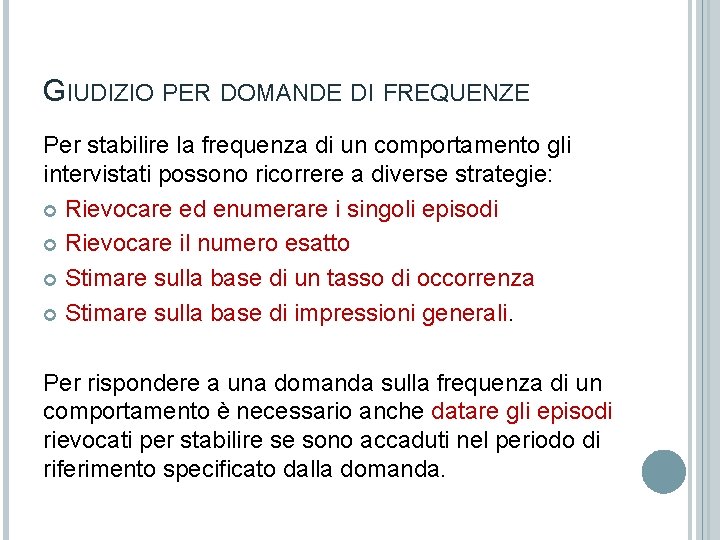 GIUDIZIO PER DOMANDE DI FREQUENZE Per stabilire la frequenza di un comportamento gli intervistati