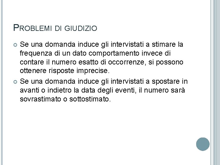 PROBLEMI DI GIUDIZIO Se una domanda induce gli intervistati a stimare la frequenza di