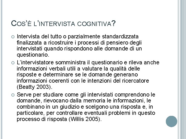 COS’È L’INTERVISTA COGNITIVA? Intervista del tutto o parzialmente standardizzata finalizzata a ricostruire i processi