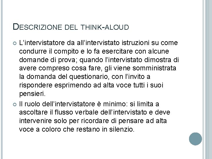 DESCRIZIONE DEL THINK-ALOUD L’intervistatore da all’intervistato istruzioni su come condurre il compito e lo