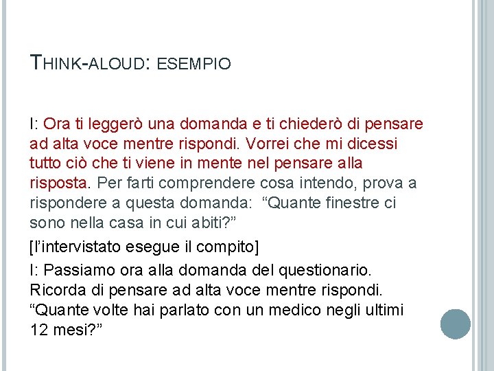 THINK-ALOUD: ESEMPIO I: Ora ti leggerò una domanda e ti chiederò di pensare ad