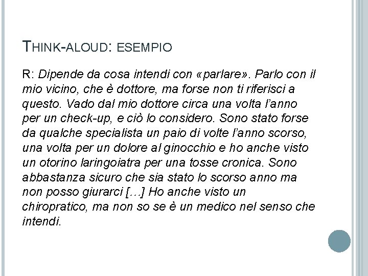 THINK-ALOUD: ESEMPIO R: Dipende da cosa intendi con «parlare» . Parlo con il mio