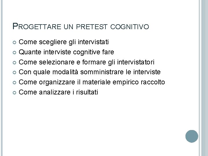 PROGETTARE UN PRETEST COGNITIVO Come scegliere gli intervistati Quante interviste cognitive fare Come selezionare