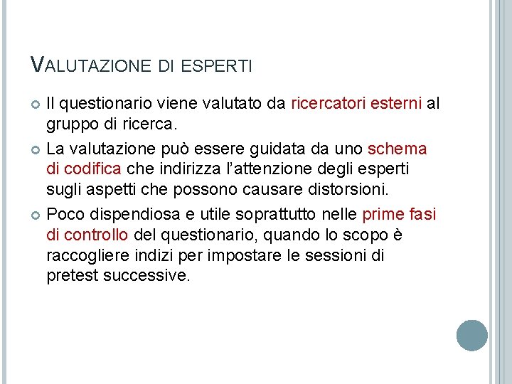 VALUTAZIONE DI ESPERTI Il questionario viene valutato da ricercatori esterni al gruppo di ricerca.