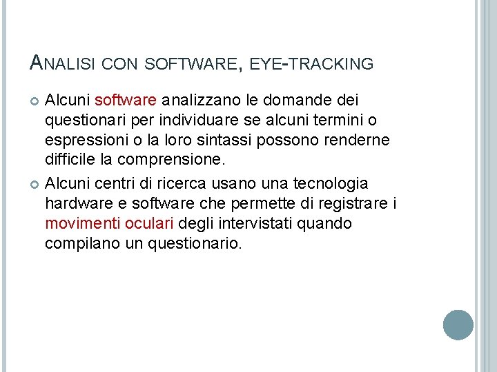 ANALISI CON SOFTWARE, EYE-TRACKING Alcuni software analizzano le domande dei questionari per individuare se