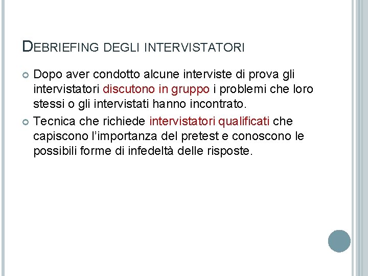 DEBRIEFING DEGLI INTERVISTATORI Dopo aver condotto alcune interviste di prova gli intervistatori discutono in