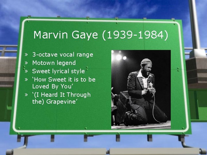 Marvin Gaye (1939 -1984) » » 3 -octave vocal range Motown legend Sweet lyrical