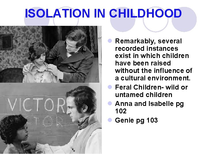 ISOLATION IN CHILDHOOD l Remarkably, several recorded instances exist in which children have been