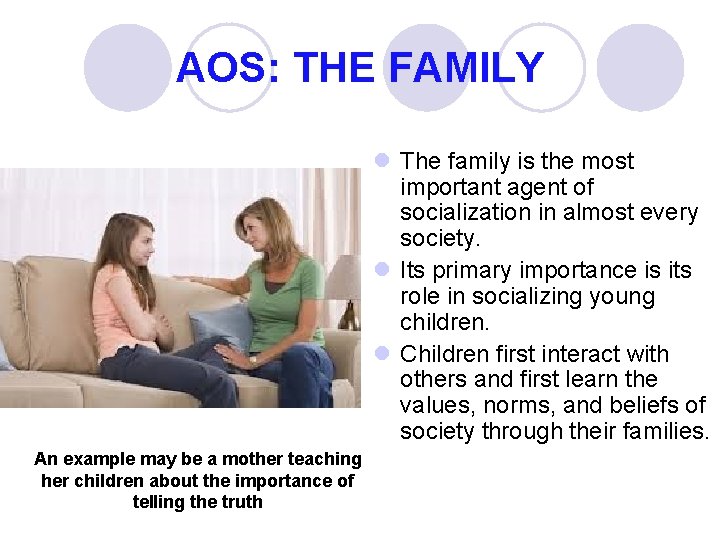 AOS: THE FAMILY l The family is the most important agent of socialization in