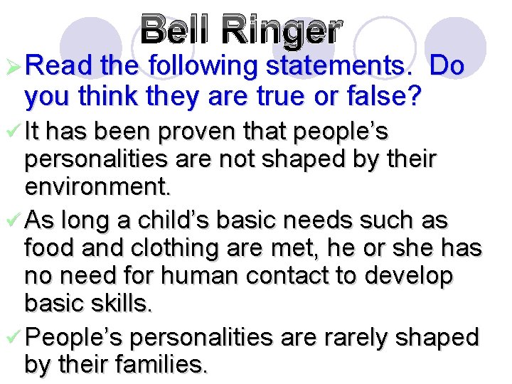 Bell Ringer Ø Read the following statements. you think they are true or false?