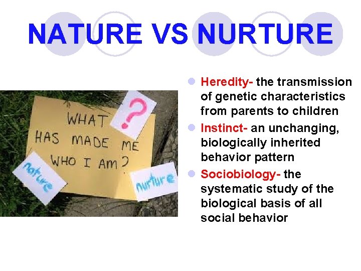 NATURE VS NURTURE l Heredity- the transmission of genetic characteristics from parents to children