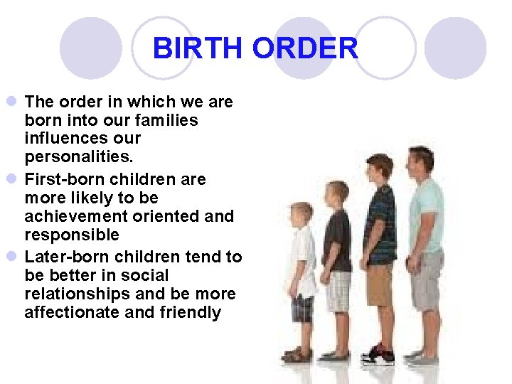 BIRTH ORDER l The order in which we are born into our families influences