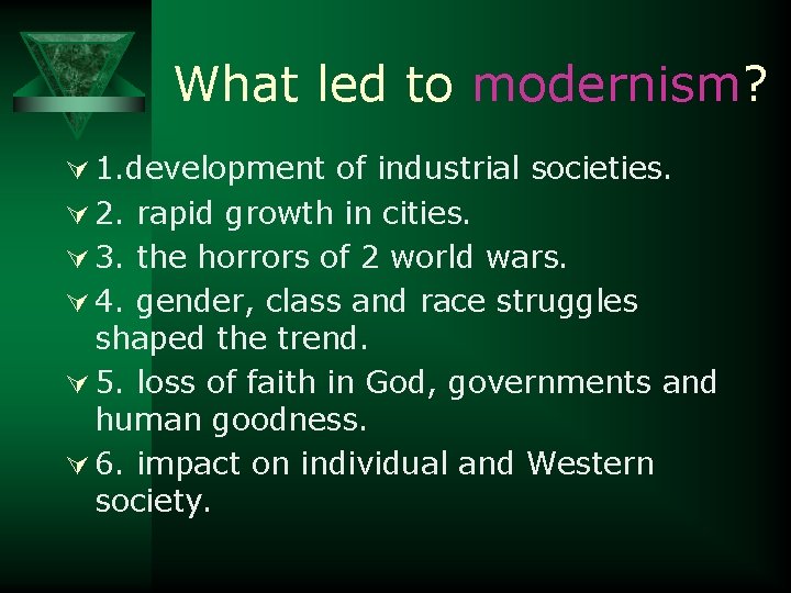 What led to modernism? Ú 1. development of industrial societies. Ú 2. rapid growth