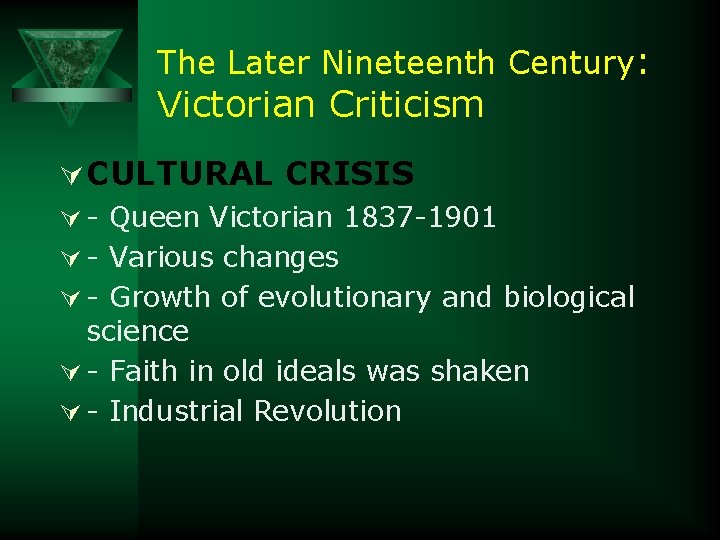 The Later Nineteenth Century: Victorian Criticism Ú CULTURAL CRISIS Ú - Queen Victorian 1837