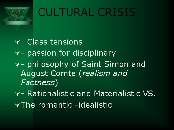 CULTURAL CRISIS Ú - Class tensions Ú - passion for disciplinary Ú - philosophy