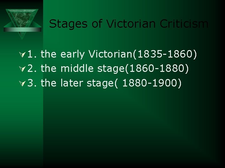 Stages of Victorian Criticism Ú 1. the early Victorian(1835 -1860) Ú 2. the middle