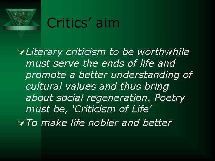 Critics’ aim Ú Literary criticism to be worthwhile must serve the ends of life