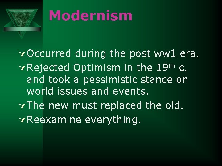 Modernism Ú Occurred during the post ww 1 era. Ú Rejected Optimism in the