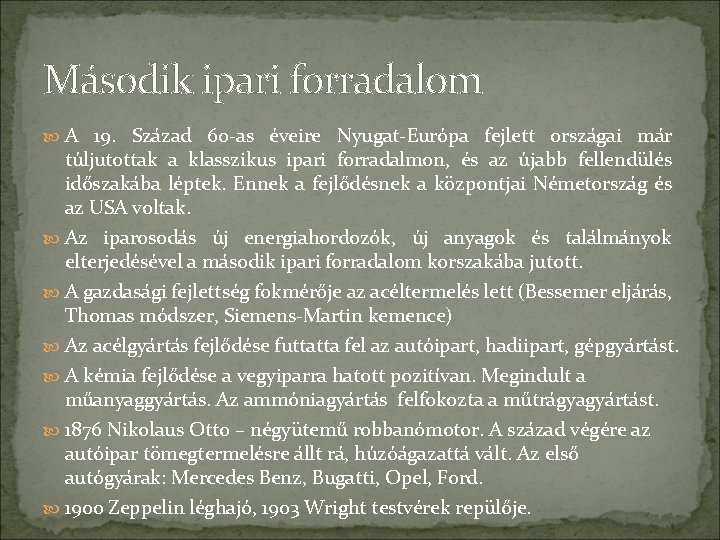 Második ipari forradalom A 19. Század 60 -as éveire Nyugat-Európa fejlett országai már túljutottak