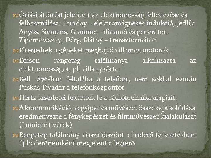  Óriási áttörést jelentett az elektromosság felfedezése és felhasználása: Faraday – elektromágneses indukció, Jedlik