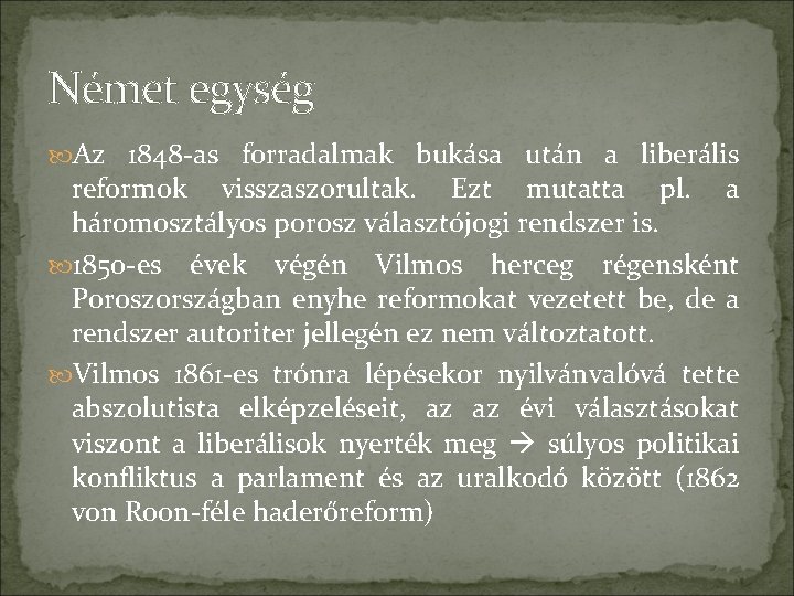 Német egység Az 1848 -as forradalmak bukása után a liberális reformok visszaszorultak. Ezt mutatta