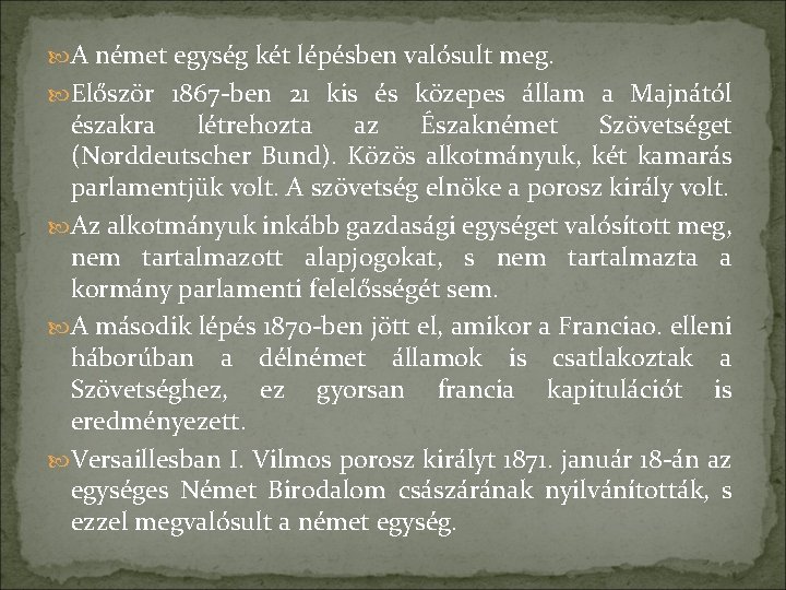  A német egység két lépésben valósult meg. Először 1867 -ben 21 kis és