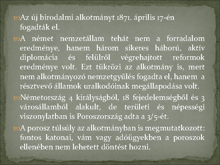  Az új birodalmi alkotmányt 1871. április 17 -én fogadták el. A német nemzetállam