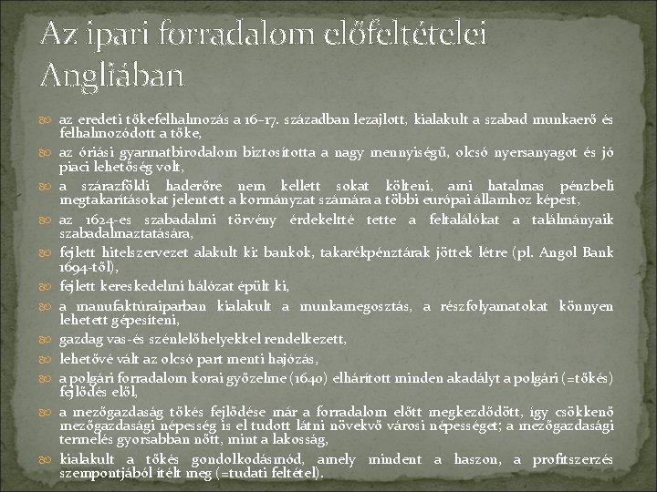 Az ipari forradalom előfeltételei Angliában az eredeti tőkefelhalmozás a 16– 17. században lezajlott, kialakult