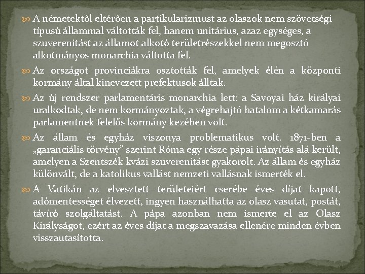  A németektől eltérően a partikularizmust az olaszok nem szövetségi típusú állammal váltották fel,