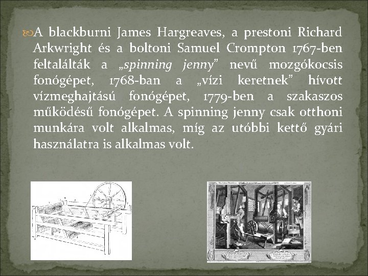  A blackburni James Hargreaves, a prestoni Richard Arkwright és a boltoni Samuel Crompton