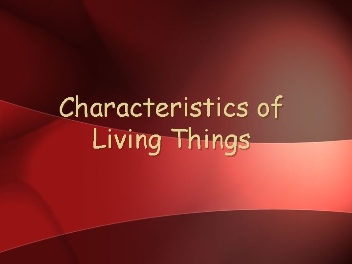 Characteristics of Living Things 